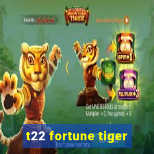 t22 fortune tiger